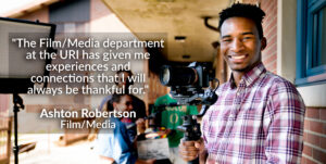 电影/媒体专业学生阿什顿·罗伯逊的照片，引用“URI的电影/媒体系给了我经验和联系，我将永远感激。”