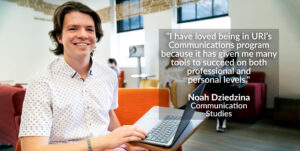 传播研究的Noah Dziedzina的照片，引用“我喜欢在URI的传播项目，因为它给了我很多在专业和个人层面上取得成功的工具。”
