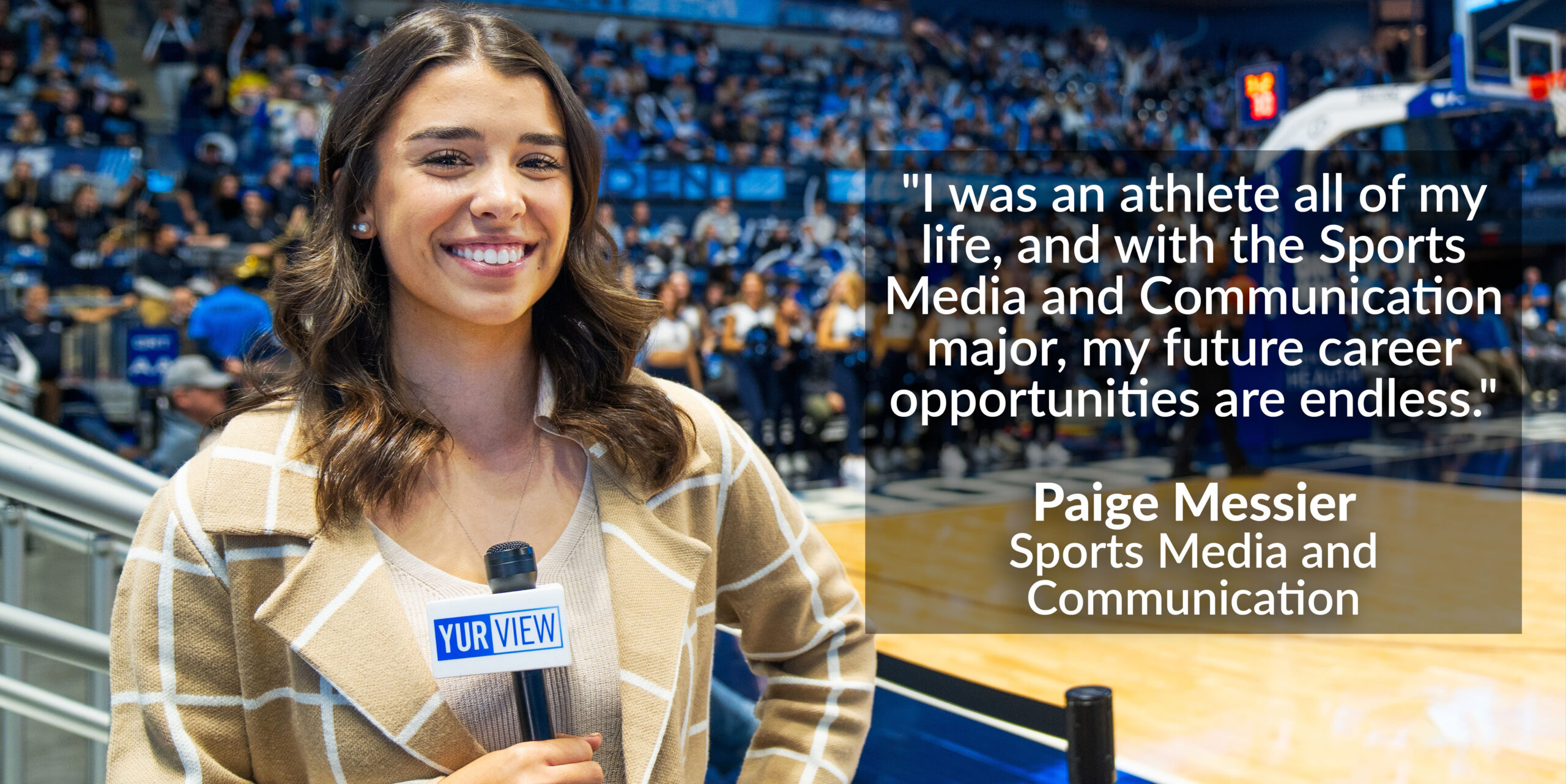 体育媒体学生Paige Messier的照片，引用“我一生都是一名运动员，通过体育媒体与传播专业，我未来的职业机会是无限的。”